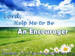 Lesson 7 Barnabas Son of Encouragement Part 4