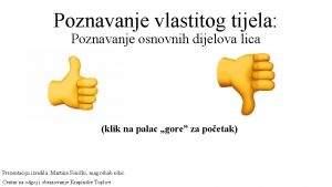 Poznavanje vlastitog tijela Poznavanje osnovnih dijelova lica klik