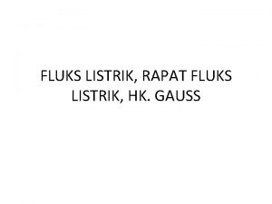 FLUKS LISTRIK RAPAT FLUKS LISTRIK HK GAUSS Fluks