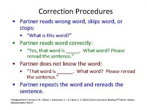Correction Procedures Partner reads wrong word skips word