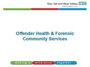 Offender Health Forensic Community Services Offender Health Community