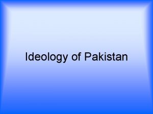 Ideology of Pakistan Meaning of Word IDEOLOGY v