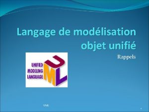 Langage de modlisation objet unifi Rappels UML 1