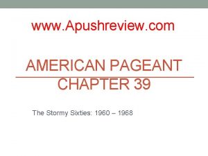 www Apushreview com AMERICAN PAGEANT CHAPTER 39 The