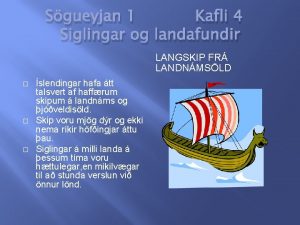 Sgueyjan 1 Kafli 4 Siglingar og landafundir LANGSKIP