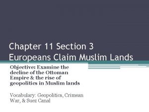 Chapter 11 Section 3 Europeans Claim Muslim Lands