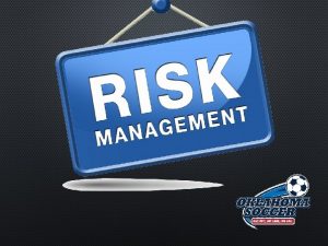 WHAT IS RISK MANAGEMENT RISK MANAGEMENT ENCOMPASSES THREE