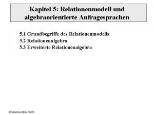 Kapitel 5 Relationenmodell und algebraorientierte Anfragesprachen 5 1