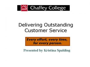 Delivering Outstanding Customer Service Every effort every time