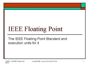 IEEE Floating Point The IEEE Floating Point Standard