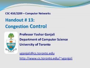 CSC 4582209 Computer Networks Handout 13 Congestion Control