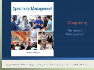 Chapter 13 Inventory Management Copyright 2015 Mc GrawHill
