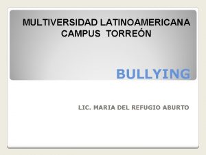 MULTIVERSIDAD LATINOAMERICANA CAMPUS TORREN BULLYING LIC MARIA DEL