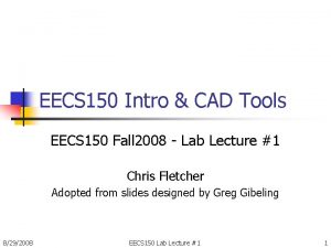 EECS 150 Intro CAD Tools EECS 150 Fall