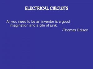 ELECTRICAL CIRCUITS All you need to be an