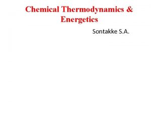 Chemical Thermodynamics Energetics Sontakke S A Chemical Thermodynamics