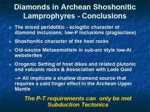 Diamonds in Archean Shoshonitic Lamprophyres Conclusions n The