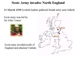 Scots Army invades North England 11 March 1296