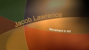 Jacob Lawrence Movement in Art u Jacob Lawrence