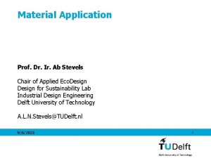 Material Application Prof Dr Ir Ab Stevels Chair