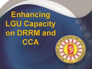 Enhancing LGU Capacity on DRRM and CCA Climate