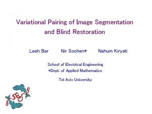 Variational Pairing of Image Segmentation and Blind Restoration