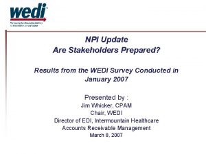 NPI Update Are Stakeholders Prepared Results from the