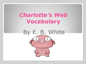 Charlottes Web Vocabulary By E B White The