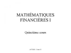 MATHMATIQUES FINANCIRES I Quinzime cours ACT 2025 Cours