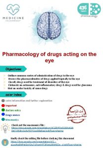 Pharmacology of drugs acting on the eye Objectives