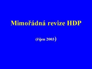 Mimodn revize HDP jen 2003 Pro mimodn revize