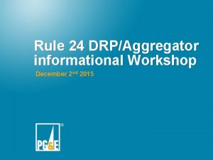 Rule 24 DRPAggregator informational Workshop December 2 nd