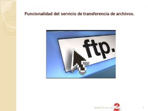 Funcionalidad del servicio de transferencia de archivos Jess