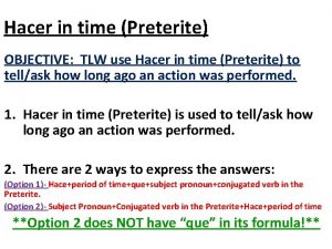 Hacer in time Preterite OBJECTIVE TLW use Hacer