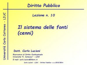 Universit Carlo Cattaneo LIUC Diritto Pubblico Lezione n