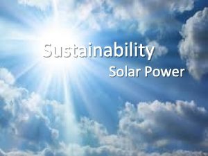 Sustainability Solar Power Solar power Amount of Energy