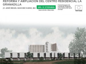 REFORMA Y AMPLIACIN DEL CENTRO RESIDENCIAL LA GRANADILLA