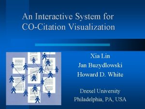 An Interactive System for COCitation Visualization Xia Lin