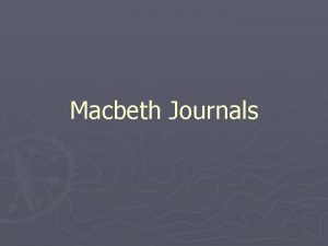 Macbeth Journals Ideal Macbeth is set in 11