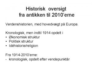 Historisk oversigt fra antikken til 2010erne Verdenshistorien med