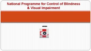 National Programme for Control of Blindness Visual Impairment