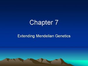 Chapter 7 Extending Mendelian Genetics 7 1 Chromosomes