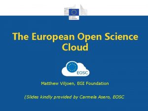 The European Open Science Cloud Matthew Viljoen EGI