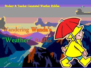 Student Teacher Generated Weather Riddles Wandering Wandas Weather