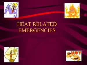 HEAT RELATED EMERGENCIES SWEATING Sweat acts like our