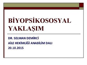 BYOPSKOSOSYAL YAKLAIM DR SELMAN DEMRC ALE HEKML ANABLM