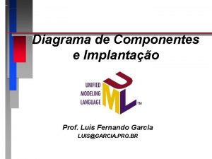 Diagrama de Componentes e Implantao Prof Lus Fernando