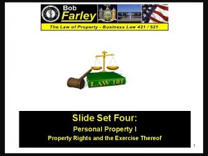 Slide Set Four Personal Property I Property Rights