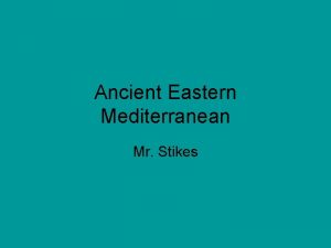 Ancient Eastern Mediterranean Mr Stikes SSWH 1 The