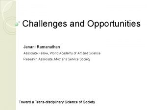 Challenges and Opportunities Janani Ramanathan Associate Fellow World